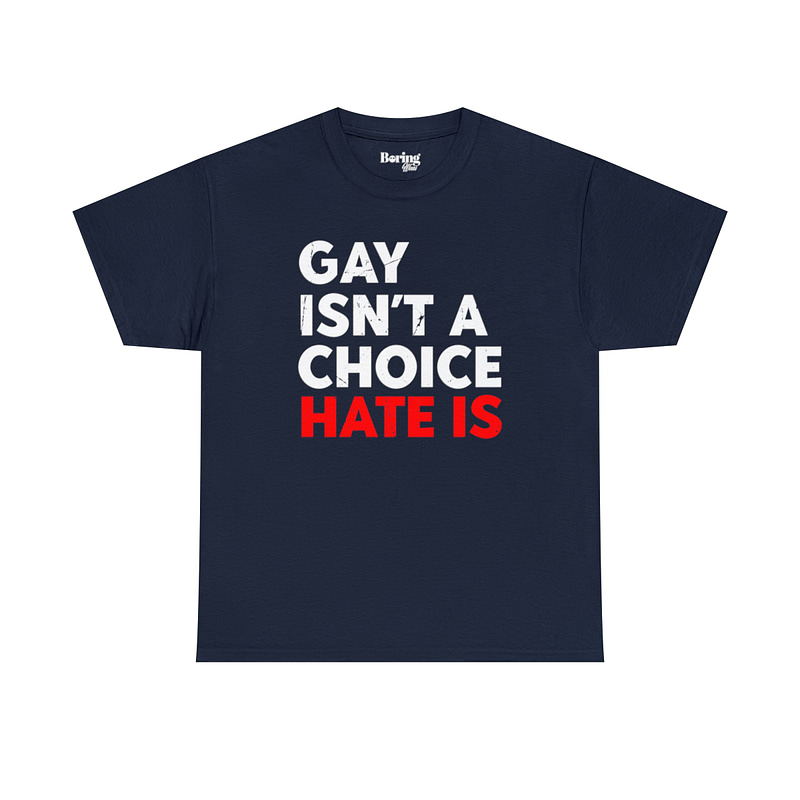 Gay Isn't A Choice Tee