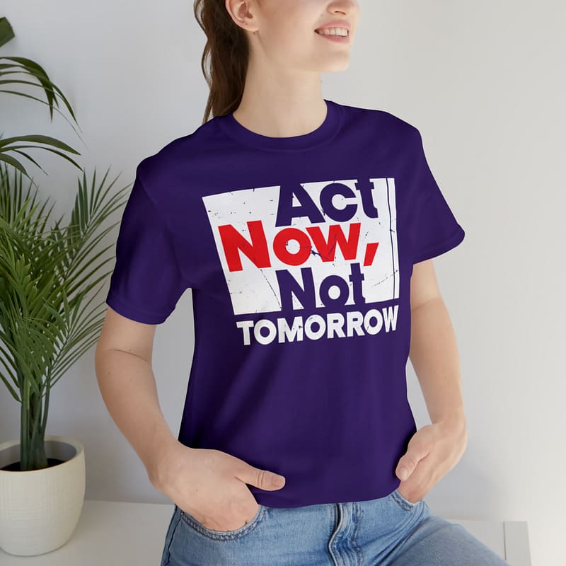 Act Now Tee