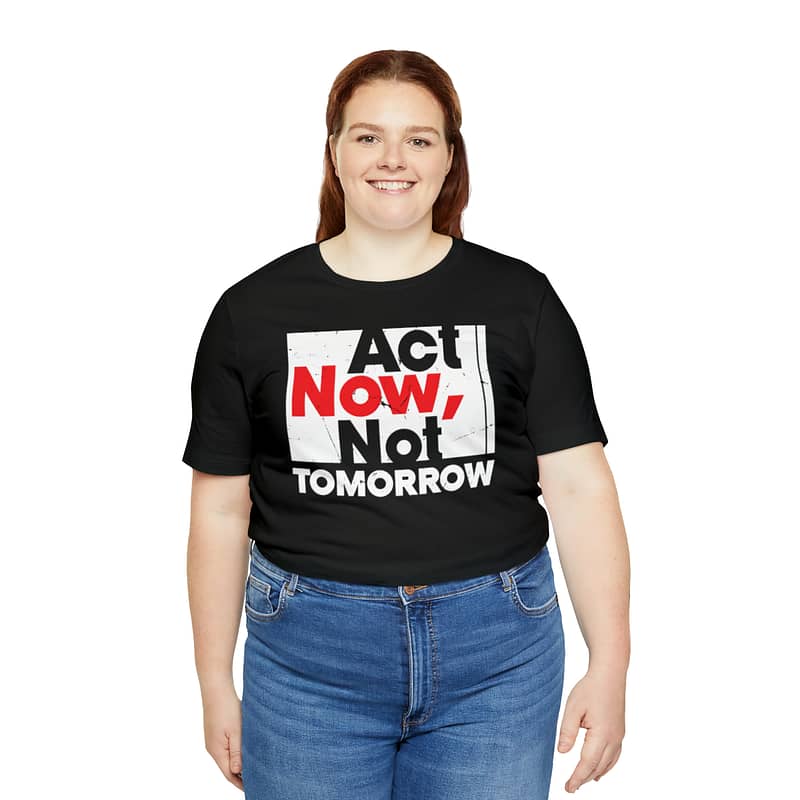 Act Now Tee