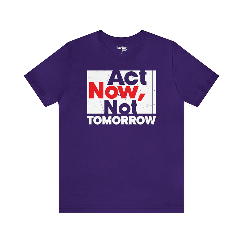 Act Now Tee