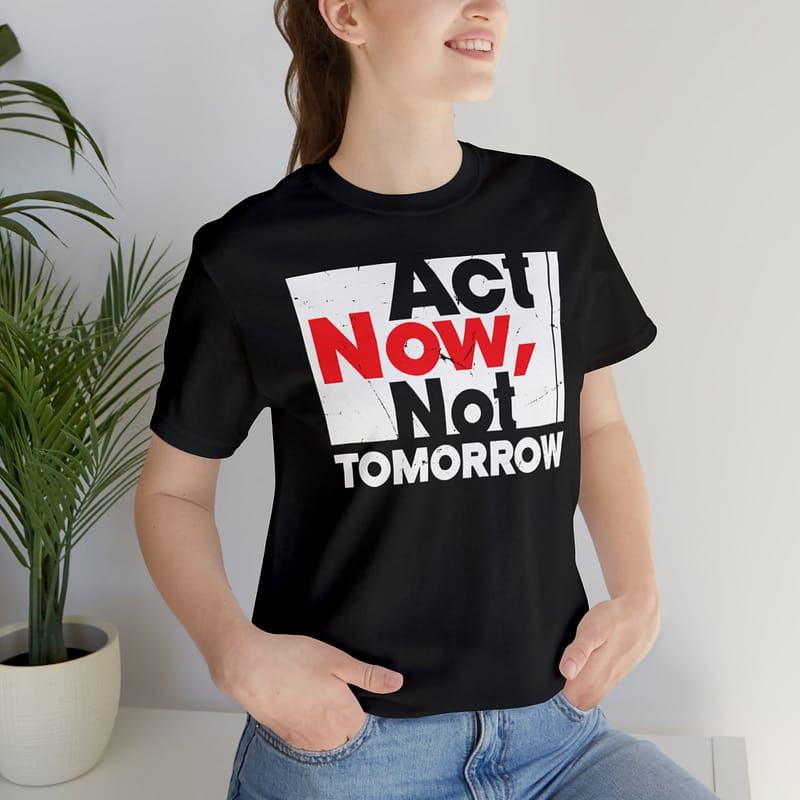 Act Now Tee